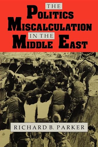 Beispielbild fr The Politics of Miscalculation in the Middle East zum Verkauf von Better World Books