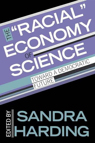 The "Racial" Economy of Science: Toward a Democratic Future