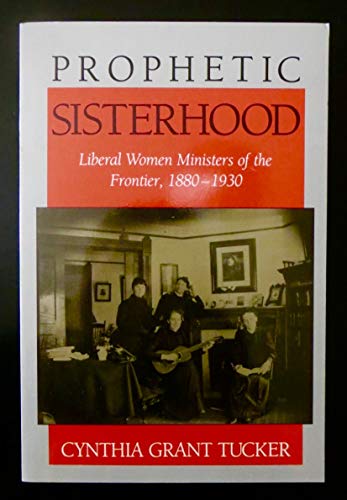 9780253208224: Prophetic Sisterhood: Liberal Women Ministers of the Frontier, 1880-1930