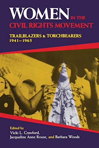 Women in the Civil Rights Movement - Vicki L. Crawford, Jacqueline Anne Rouse, Barbara Woods, Georgia State University, Martin Luther King, Jr. Center for Nonviolent Social Change