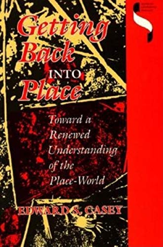 Stock image for Getting Back Into Place: Toward a Renewed Understanding of the Place-World for sale by ThriftBooks-Atlanta