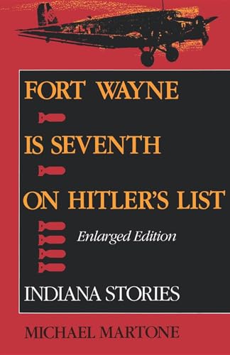 Fort Wayne is Seventh on Hitler's List, Enlarged Edition: Indiana Stories (9780253208514) by Martone, Michael