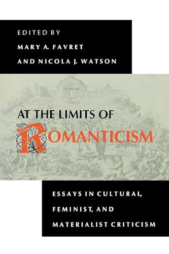 9780253208538: At the Limits of Romanticism: Essays in Cultural, Feminist, and Materialist Criticism