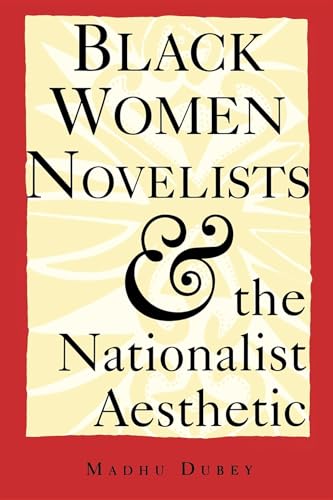 Stock image for Black Women Novelists and the Nationalist Aesthetic for sale by Better World Books