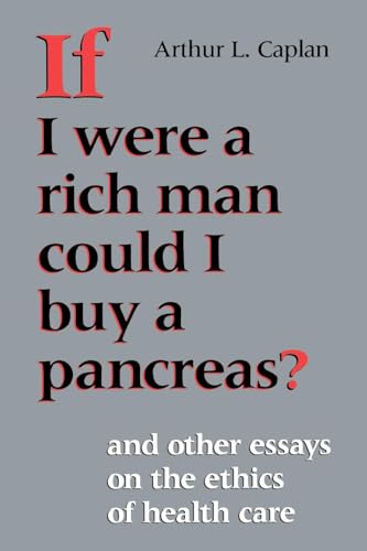 Beispielbild fr If I Were a Rich Man Could I Buy a Pancreas?: And Other Essays on the Ethics of Health Care zum Verkauf von Anybook.com