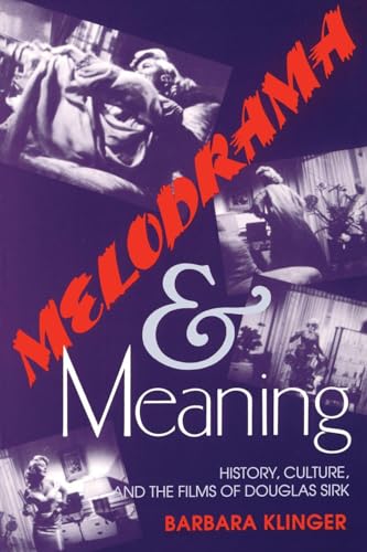 Stock image for Melodrama and Meaning: History, Culture, and the Films of Douglas Sirk for sale by KuleliBooks