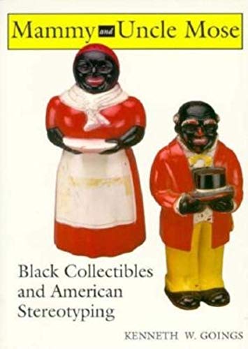 Mammy and Uncle Mose: Black Collectibles and American Stereotyping