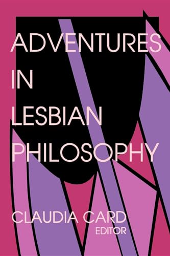 Imagen de archivo de Adventures in Lesbian Philosophy (Hypatia Bk.) a la venta por Clausen Books, RMABA