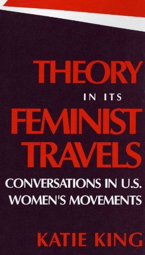 Stock image for Theory in Its Feminist Travels: Conversations in U. S. Women's Movements for sale by Wonder Book