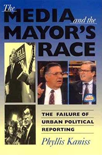 9780253209320: The Media and the Mayor’s Race: The Failure of Urban Political Reporting