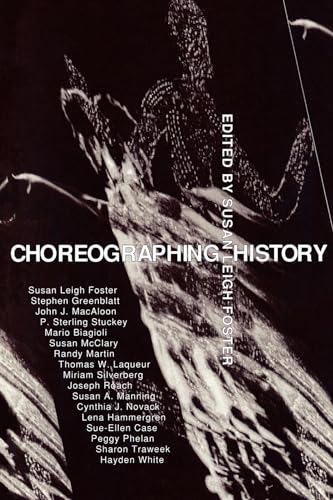 Imagen de archivo de Choreographing History (Unnatural Acts: Theorizing the Performative) a la venta por Cathy's Half Price Books