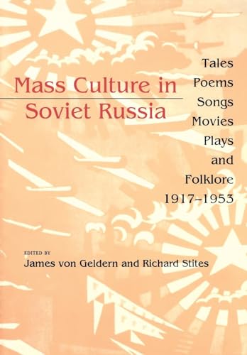 Beispielbild fr Mass Culture in Soviet Russia: Tales, Poems, Songs, Movies, Plays, and Folklore, 1917  1953 zum Verkauf von BooksRun