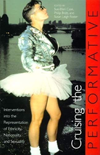 Beispielbild fr Cruising the Performative: Interventions Into the Representation of Ethnicity, Nationality, and Sexuality (Unnatural Acts) zum Verkauf von Cronus Books