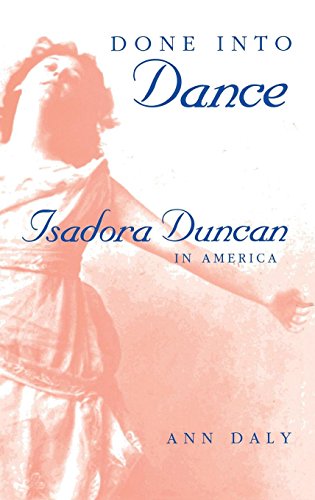 Imagen de archivo de Done into Dance : Isadora Duncan in America a la venta por Better World Books