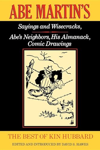 Beispielbild fr The Best of Kin Hubbard: Abe Martin's Sayings and Wisecracks, Abe's Neighbors, His Almanack, Comic Drawings (Wisconsin) zum Verkauf von Half Price Books Inc.