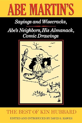 Imagen de archivo de The Best of Kin Hubbard: Abe Martin's Sayings and Wisecracks, Abe's Neighbors, His Almanack, Comic Drawings (Wisconsin) a la venta por HPB-Ruby