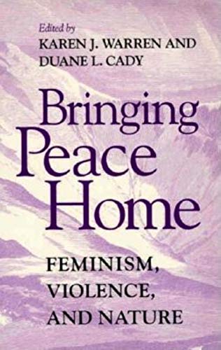 Stock image for Bringing Peace Home : Feminism, Violence, and Nature for sale by Better World Books
