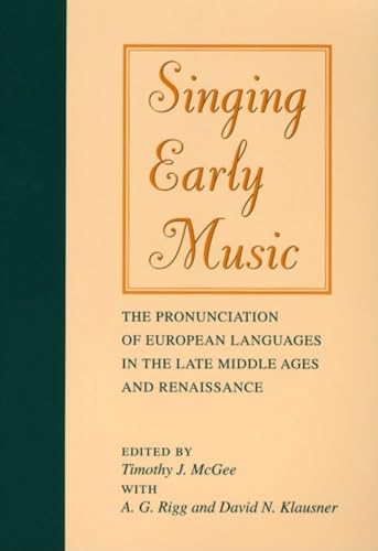 SINGING EARLY MUSIC. THE PRONUNCIATION OF EUROPEAN LANGUAGES IN THE LATE MIDDLE AGES AND RENAISSANCE