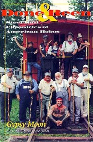 Beispielbild fr Done and Been : Steel Rail Chronicles of American Hobos zum Verkauf von Better World Books