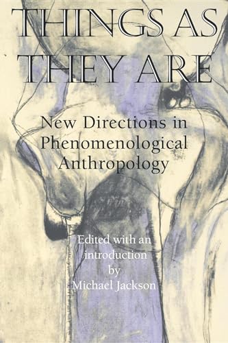 Things As They Are: New Directions in Phenomenological Anthropology