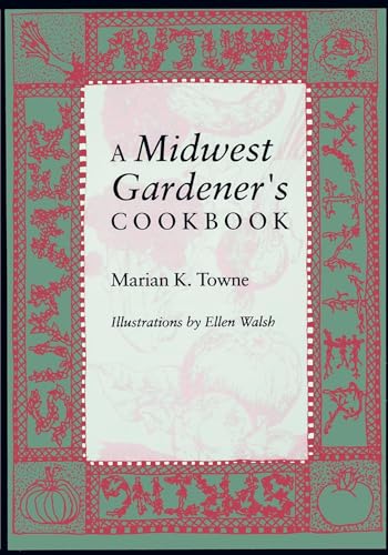 Stock image for A Midwest Gardener's Cookbook for sale by Bee & Thistle Books