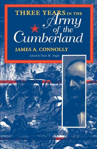 Beispielbild fr Three Years in the Army of the Cumberland: The Letters and Diary of Major James A. Connolly zum Verkauf von Martin Nevers- used & rare books