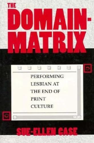 Beispielbild fr The Domain-Matrix : Performing Lesbian at the End of Print Culture zum Verkauf von Better World Books