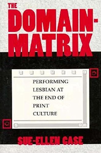 9780253210944: The Domain-Matrix: Performing Lesbian at the End of Print Culture (Theories of Representation and Difference)