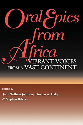 9780253211101: Oral Epics from Africa: Vibrant Voices from a Vast Continent (African Epic)