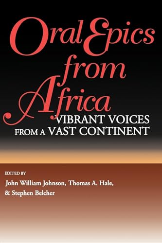 9780253211101: Oral Epics from Africa: Vibrant Voices from a Vast Continent