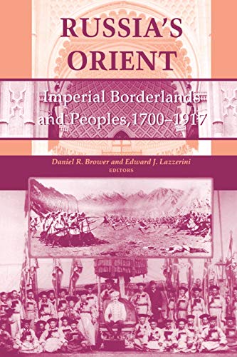Imagen de archivo de Russia's Orient : Imperial Borderlands and Peoples, 1700-1917 a la venta por Better World Books