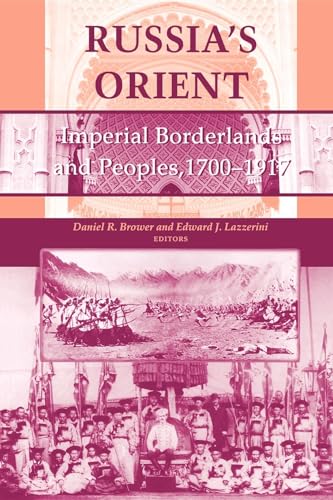 Stock image for Russia's Orient: Imperial Borderlands and Peoples, 1700-1917 (Indiana-Michigan Series in Russian and East European Studies) for sale by Wonder Book