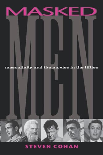 9780253211279: Masked Men: Masculinity and the Movies in the Fifties