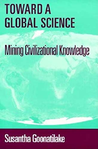 Imagen de archivo de Toward a Global Science : Mining Civilizational Knowledge a la venta por Better World Books: West