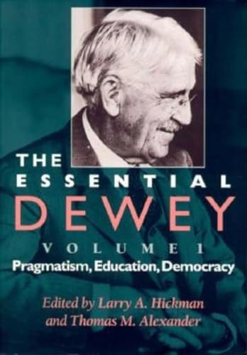 Imagen de archivo de The Essential Dewey. Vol. 1 Pragmatism, Education, Democracy a la venta por Blackwell's