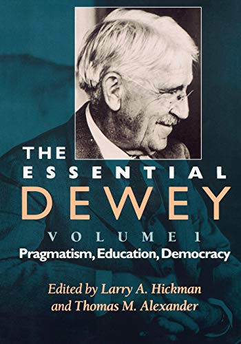Stock image for The Essential Dewey, Volume 1: Pragmatism, Education, Democracy for sale by ThriftBooks-Dallas
