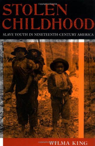 Beispielbild fr Stolen Childhood : Slave Youth in Nineteenth-Century America zum Verkauf von Better World Books