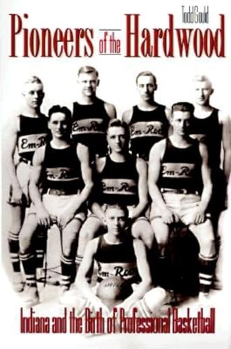 Imagen de archivo de Pioneers of the Hardwood: Indiana and the Birth of Professional Basketball a la venta por Lowry's Books
