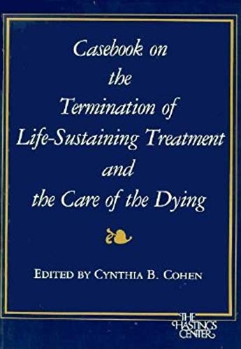 Stock image for Casebook on the Termination of Life-Sustaining Treatment and the Care of the Dying for sale by Virtuous Volumes et al.