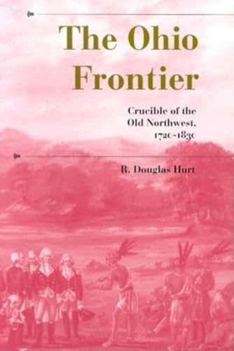 Stock image for The Ohio Frontier : Crucible of the Old Northwest, 1720-1830 for sale by Better World Books