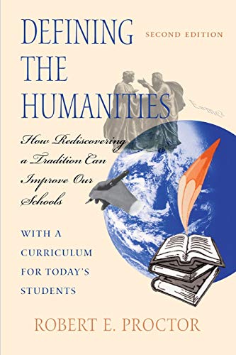 Stock image for Defining the Humanities: How Rediscovering a Tradition Can Improve Our Schools, Second Edition With a Curriculum for Today's Students for sale by SecondSale