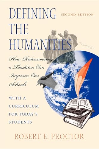 Stock image for Defining the Humanities: How Rediscovering a Tradition Can Improve Our Schools, Second Edition With a Curriculum for Today's Students for sale by SecondSale