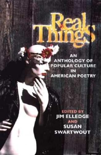 Beispielbild fr Real Things : An Anthology of Popular Culture in American Poetry zum Verkauf von Better World Books: West