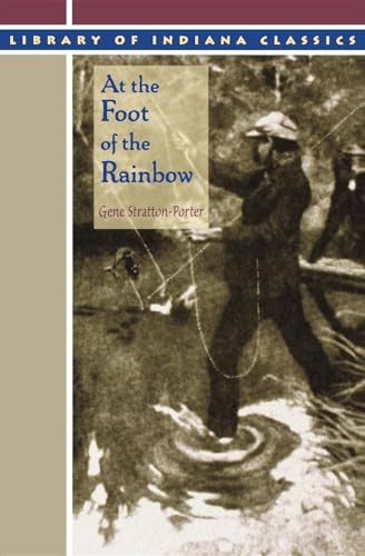 Imagen de archivo de At the Foot of the Rainbow (Library of Indiana Classics) a la venta por -OnTimeBooks-