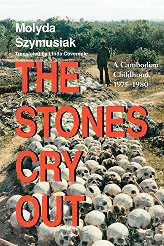 The Stones Cry Out: A Cambodian Childhood, 1975-1980 (9780253212917) by Szymusiak, Molyda; Coverdale, Linda