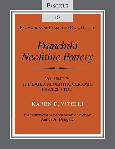 9780253213068: Franchthi Neolithic Pottery: The Later Neolithic Ceramic Phases 3 to 5: The Later Neolithic Ceramic Phases 3 to 5, Fascicle 10