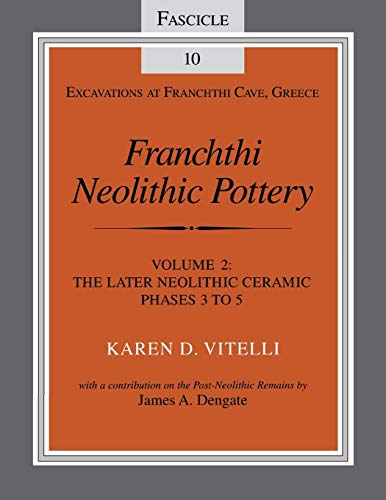 9780253213068: Franchthi Neolithic Pottery, Volume 2, vol. 2: The Later Neolithic Ceramic Phases 3 to 5, Fascicle 10 (Excavations at Franchthi Cave, Greece)