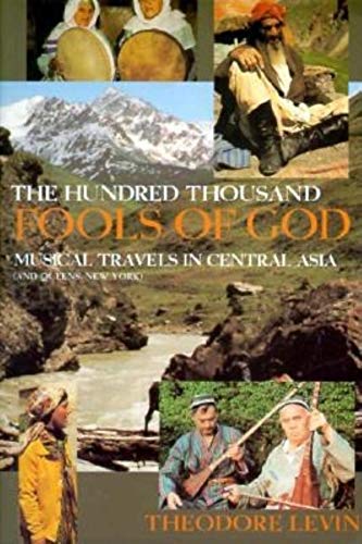 Beispielbild fr Hundred Thousand Fools of God, The: Musical Travels in Central Asia (and Queens, New York) zum Verkauf von Dream Books Co.