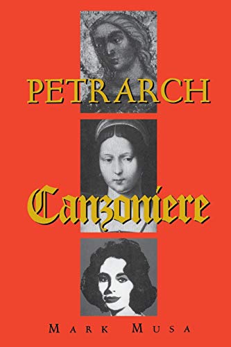 Petrarch : The Canzoniere, or Rerum vulgarium fragmenta - Mark Musa