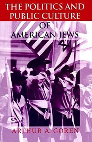 The Politics and Public Culture of American Jews (The Modern Jewish Experience) (9780253213181) by Goren, Arthur A.